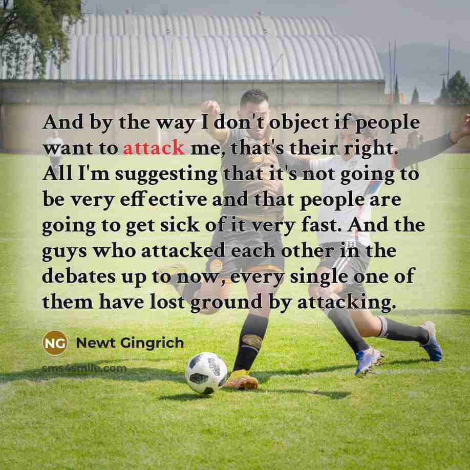 “And by the way I don't object if people want…” quote by Newt Gingrich