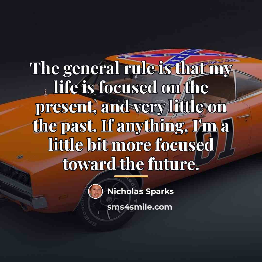“The general rule is that my life is focused on…” quote by Nicholas Sparks