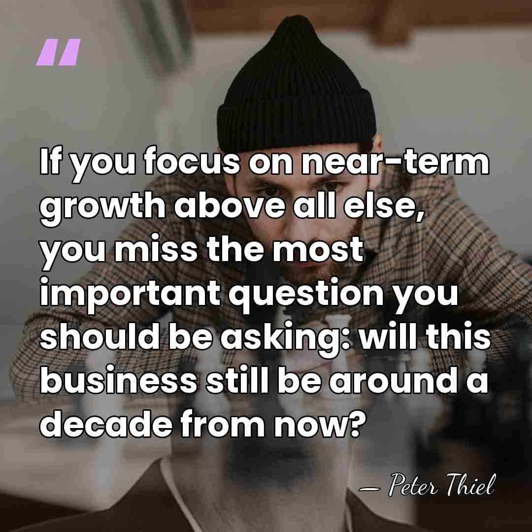 If you focus on near-term growth above all else, you miss the&hellip; - Peter Thiel