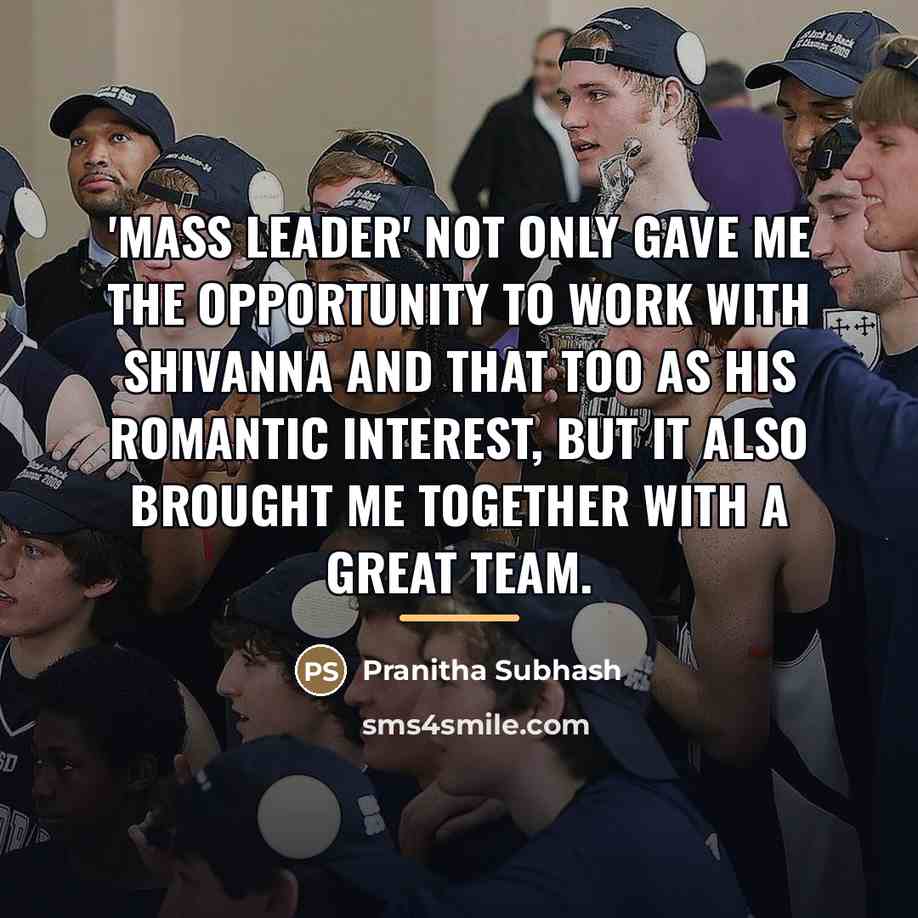 “'Mass Leader' not only gave me the opportunity to work…” quote by Pranitha Subhash