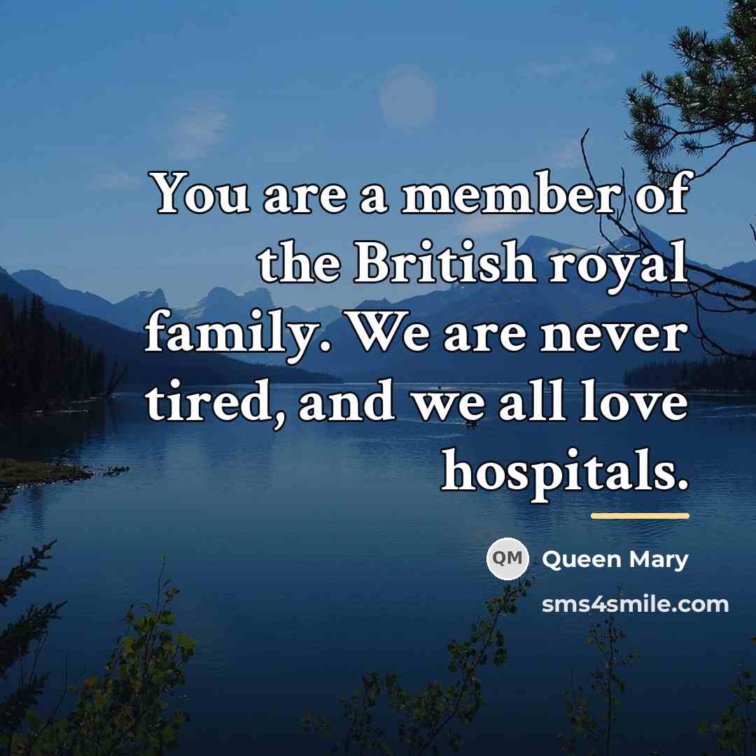“You are a member of the British royal family. We…” quote by Anonymous