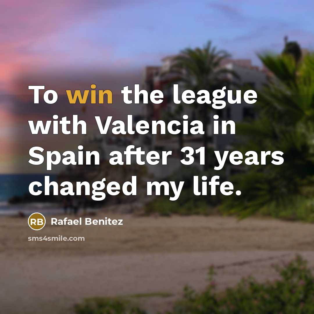 “To win the league with Valencia in Spain after 31…” quote by Rafael Benitez