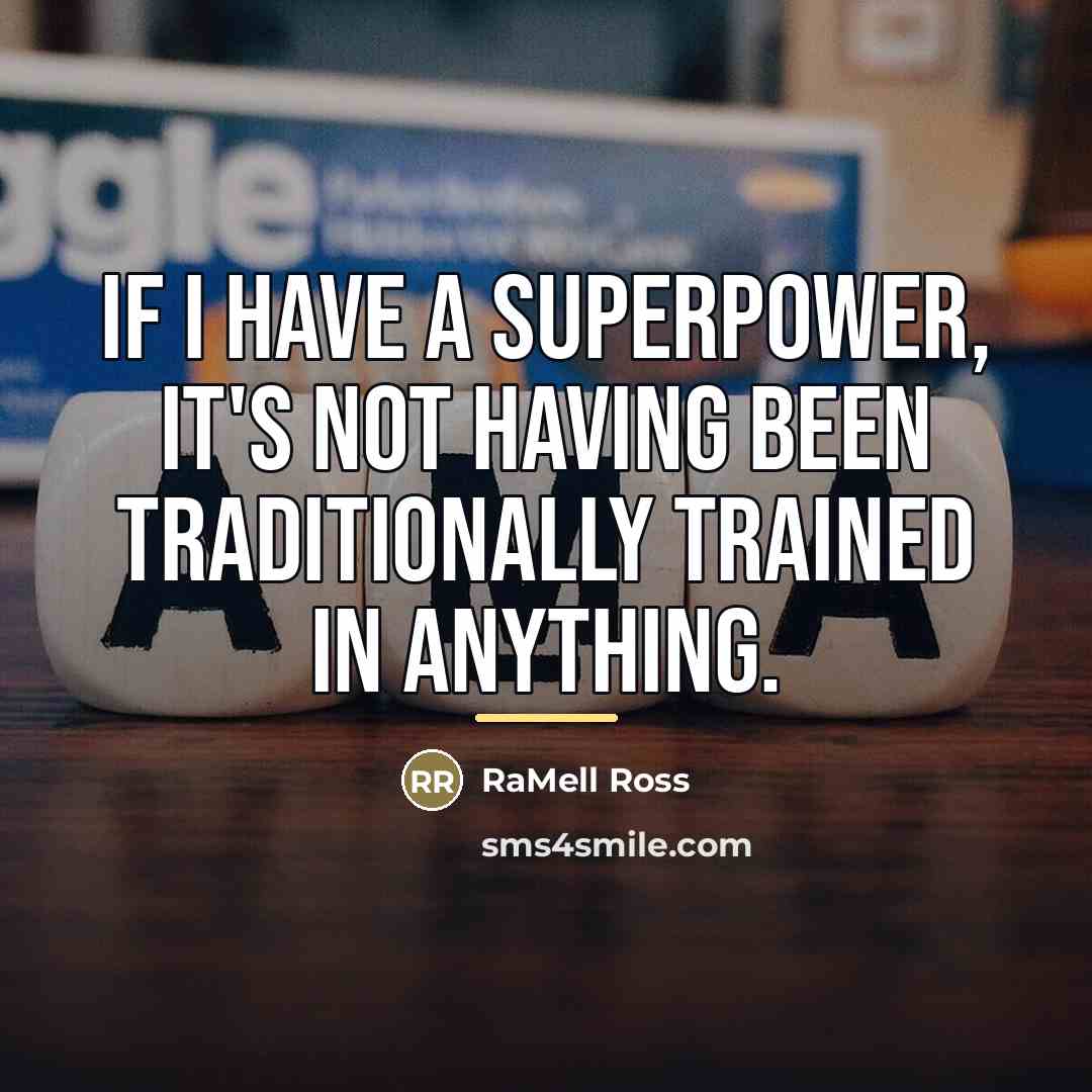 “If I have a superpower, it's not having been traditionally…” quote by RaMell Ross
