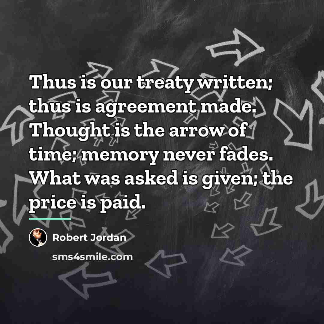“Thus is our treaty written; thus is agreement made. Thought…” quote by Robert Jordan