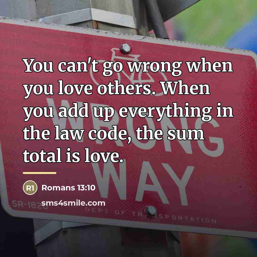 “You can't go wrong when you love others. When you…” quote by Romans 13:10
