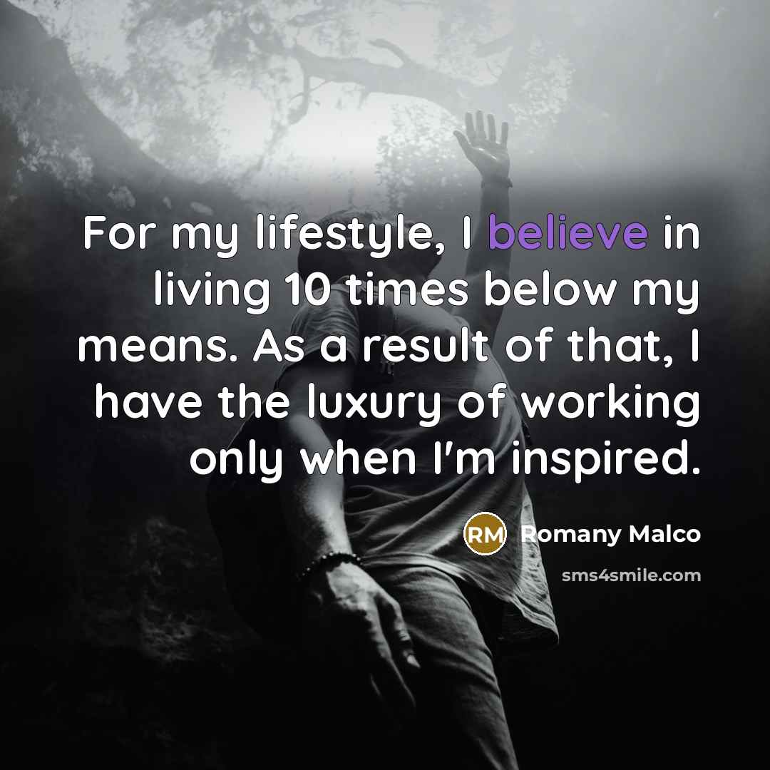 “For my lifestyle, I believe in living 10 times below…” quote by Romany Malco