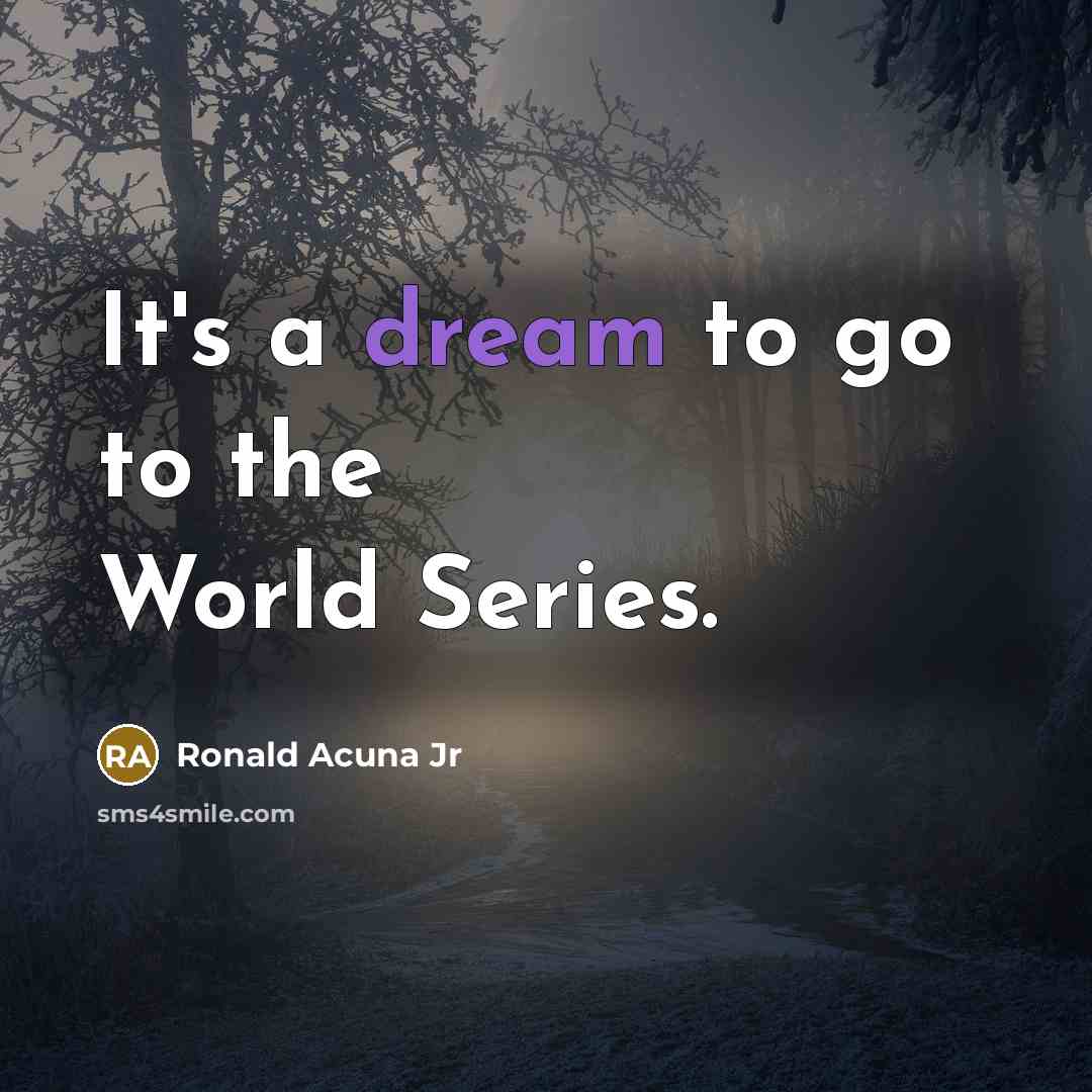 “It's a dream to go to the World Series.…” quote by Ronald Acuna Jr