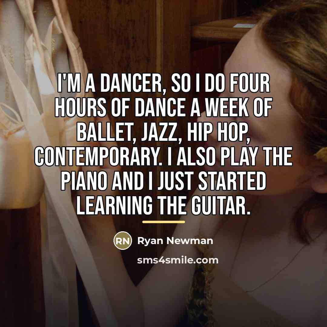 “I'm a dancer, so I do four hours of dance…” quote by Ryan Newman