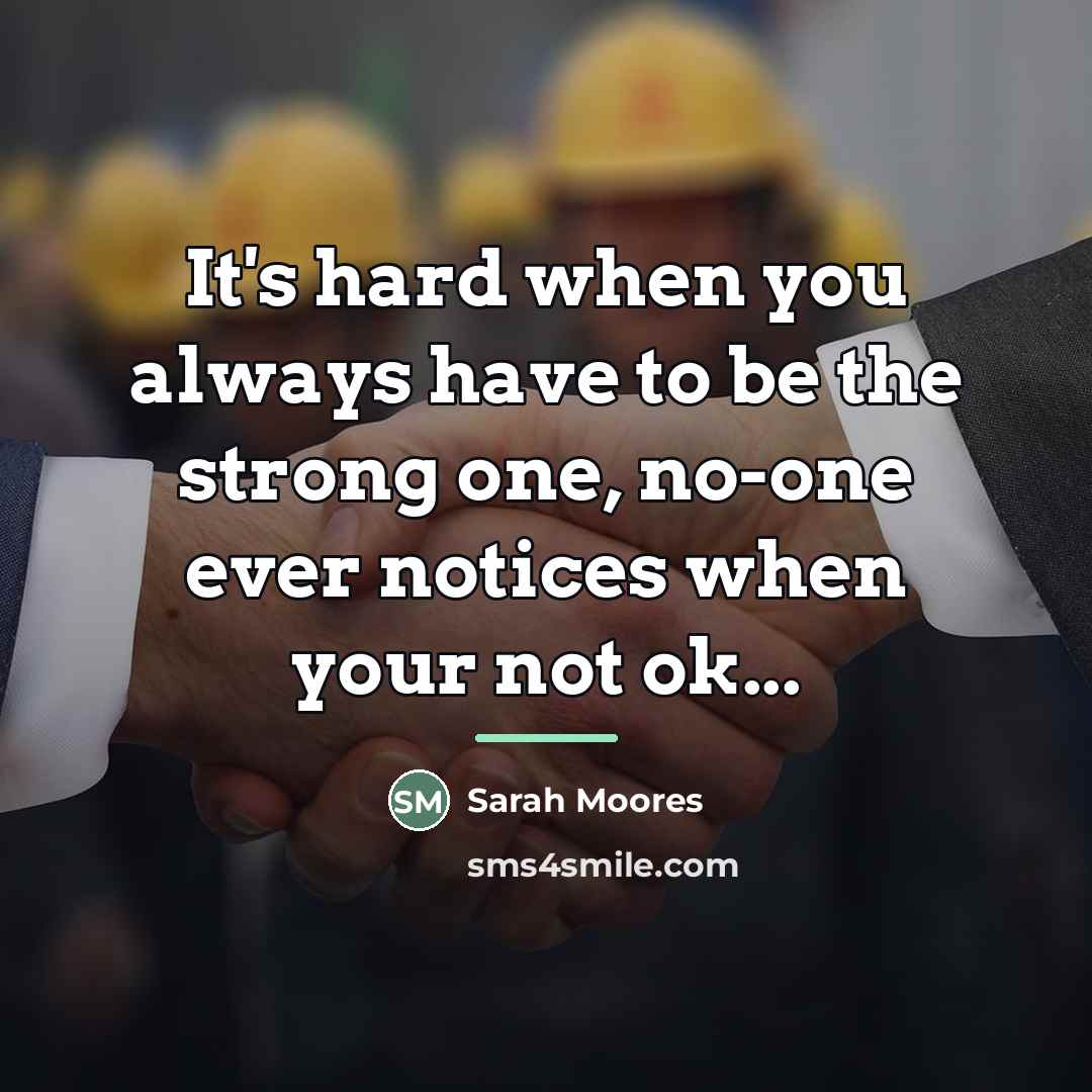 “It's hard when you always have to be the strong…” quote by Sarah Moores