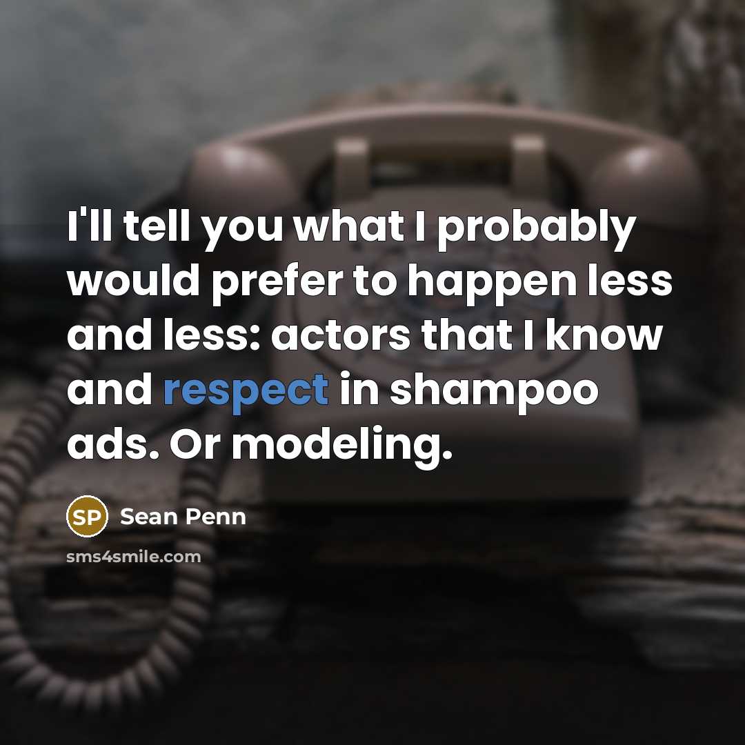“I'll tell you what I probably would prefer to happen…” quote by Sean Penn