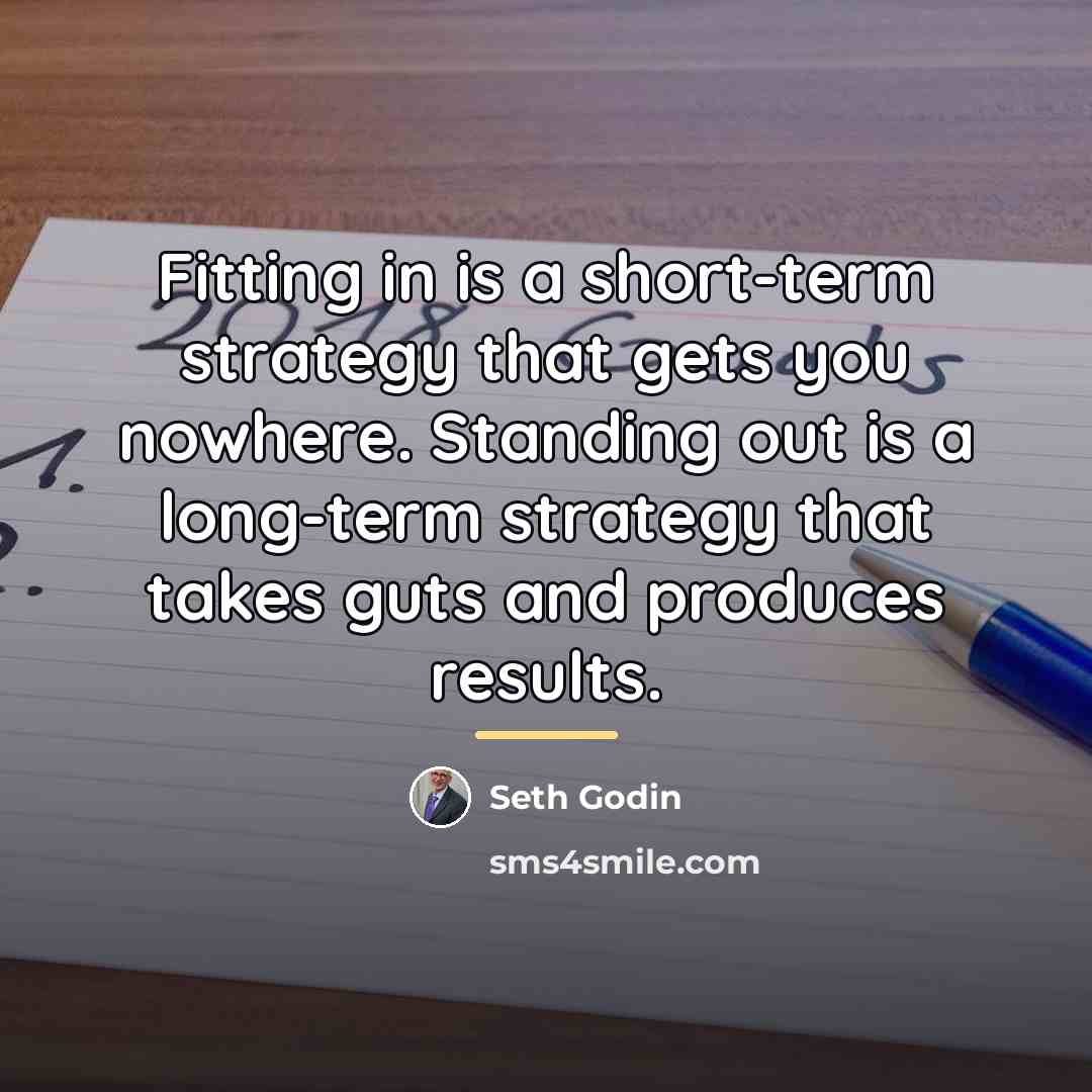 “Fitting in is a short-term strategy that gets you nowhere.…” quote by Seth Godin