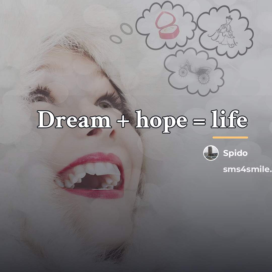 “Dream + hope = life…” quote by Spido
