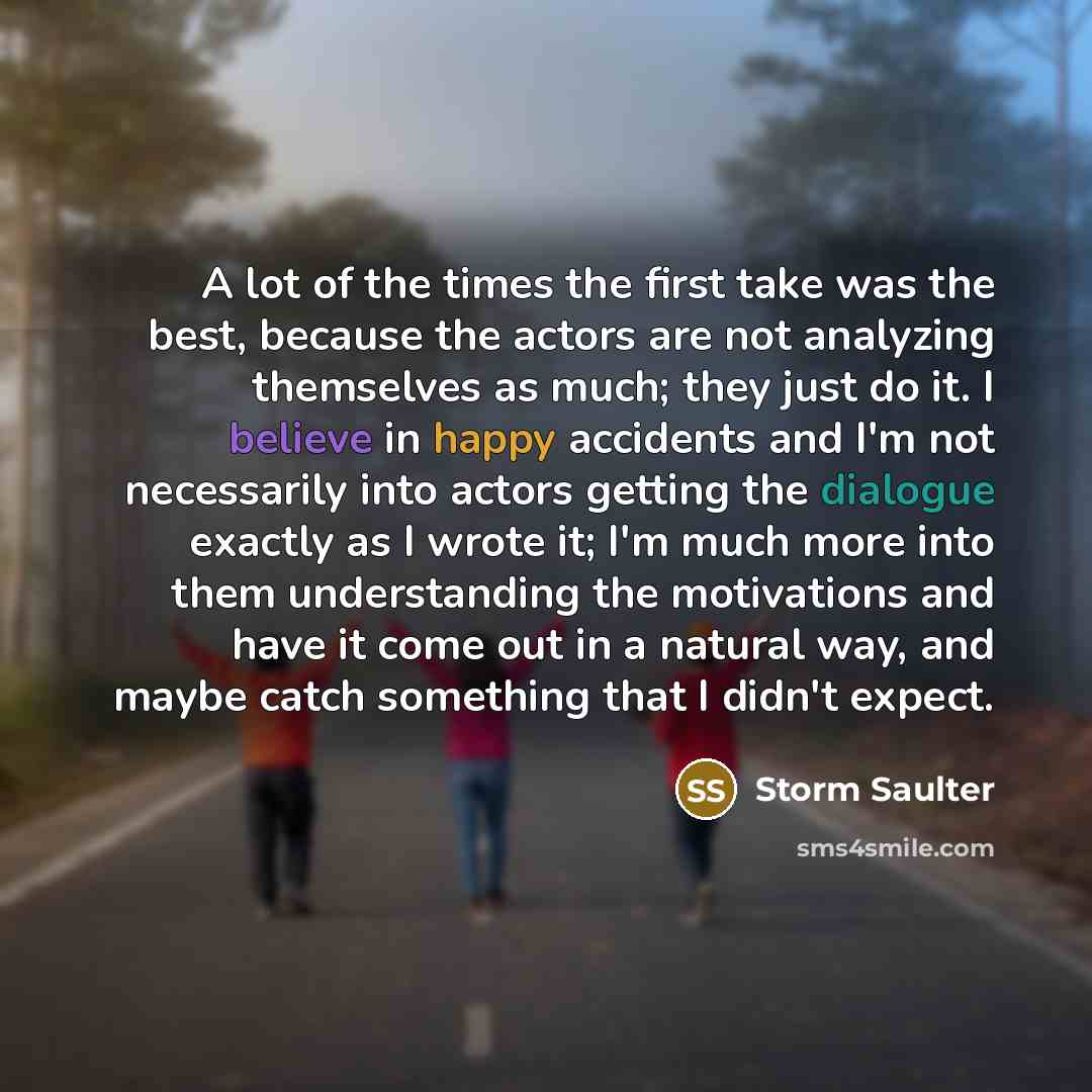 “A lot of the times the first take was the…” quote by Storm Saulter