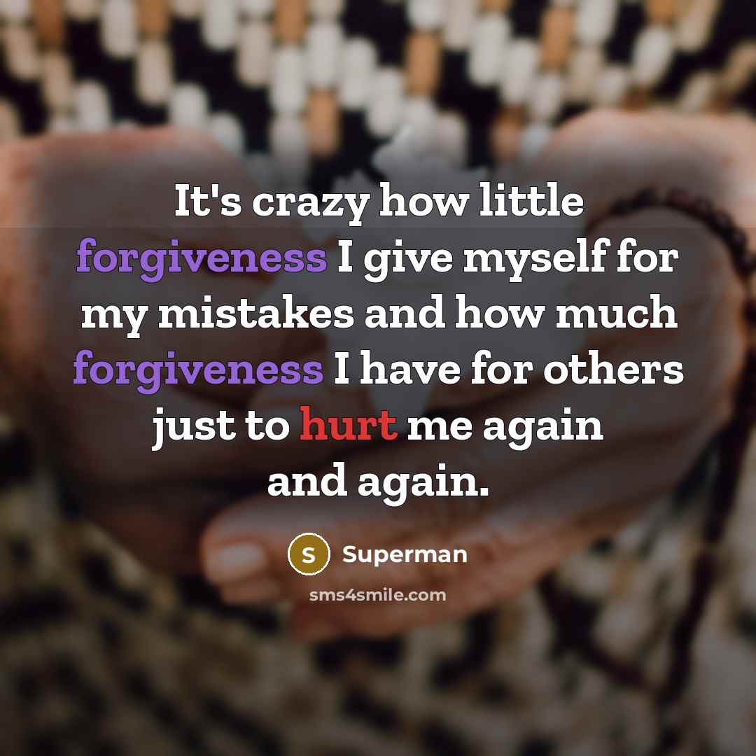 “It's crazy how little forgiveness I give myself for my…” quote by Superman