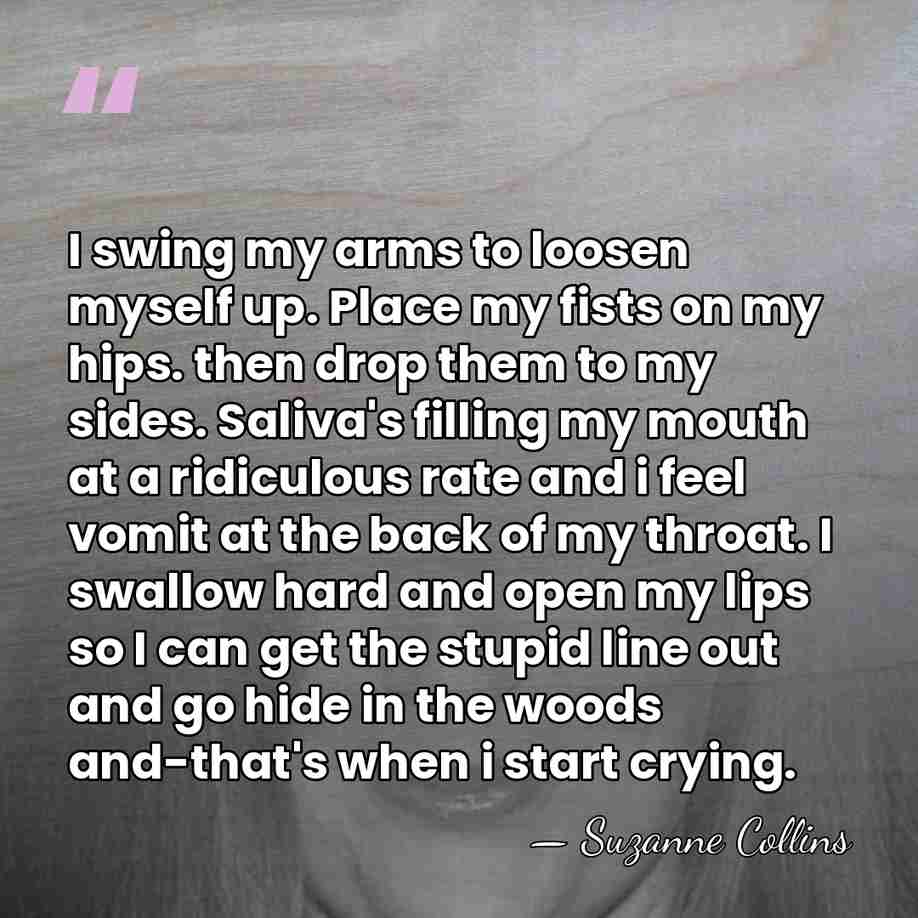 I swing my arms to loosen myself up. Place my fists on&hellip; - Suzanne Collins