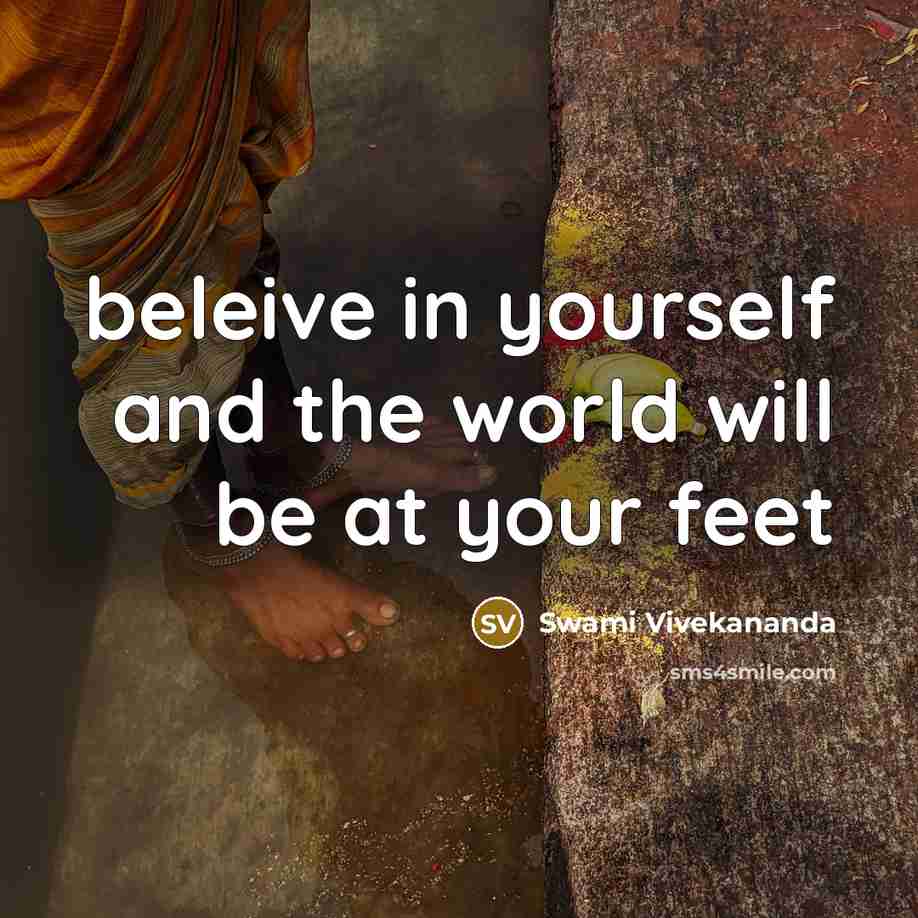 “beleive in yourself and the world will be at your…” quote by Swami Vivekananda