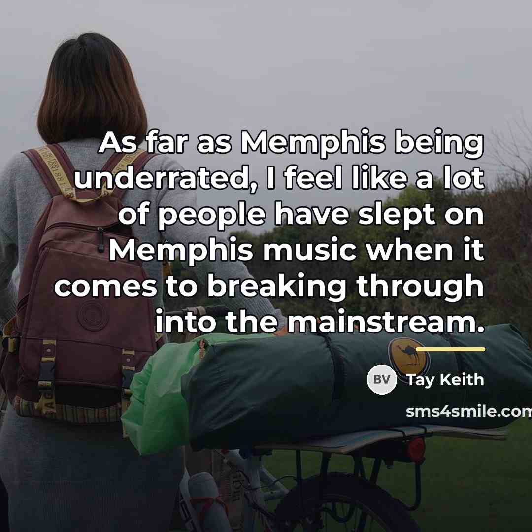 “As far as Memphis being underrated, I feel like a…” quote by Tay Keith