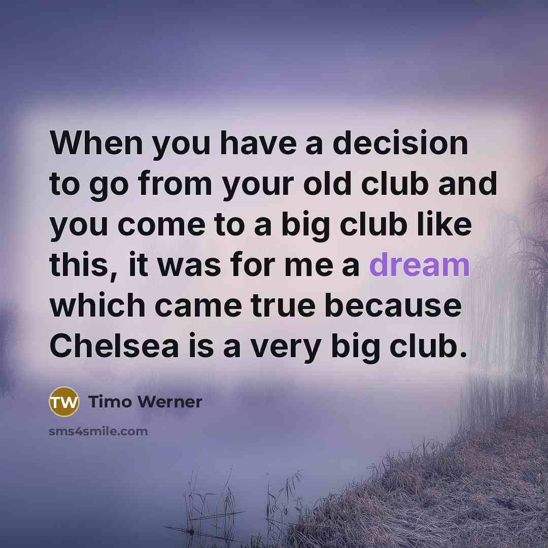 “When you have a decision to go from your old…” quote by Timo Werner