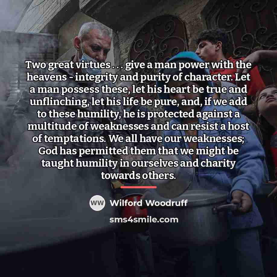 “Two great virtues . . . give a man power…” quote by Wilford Woodruff