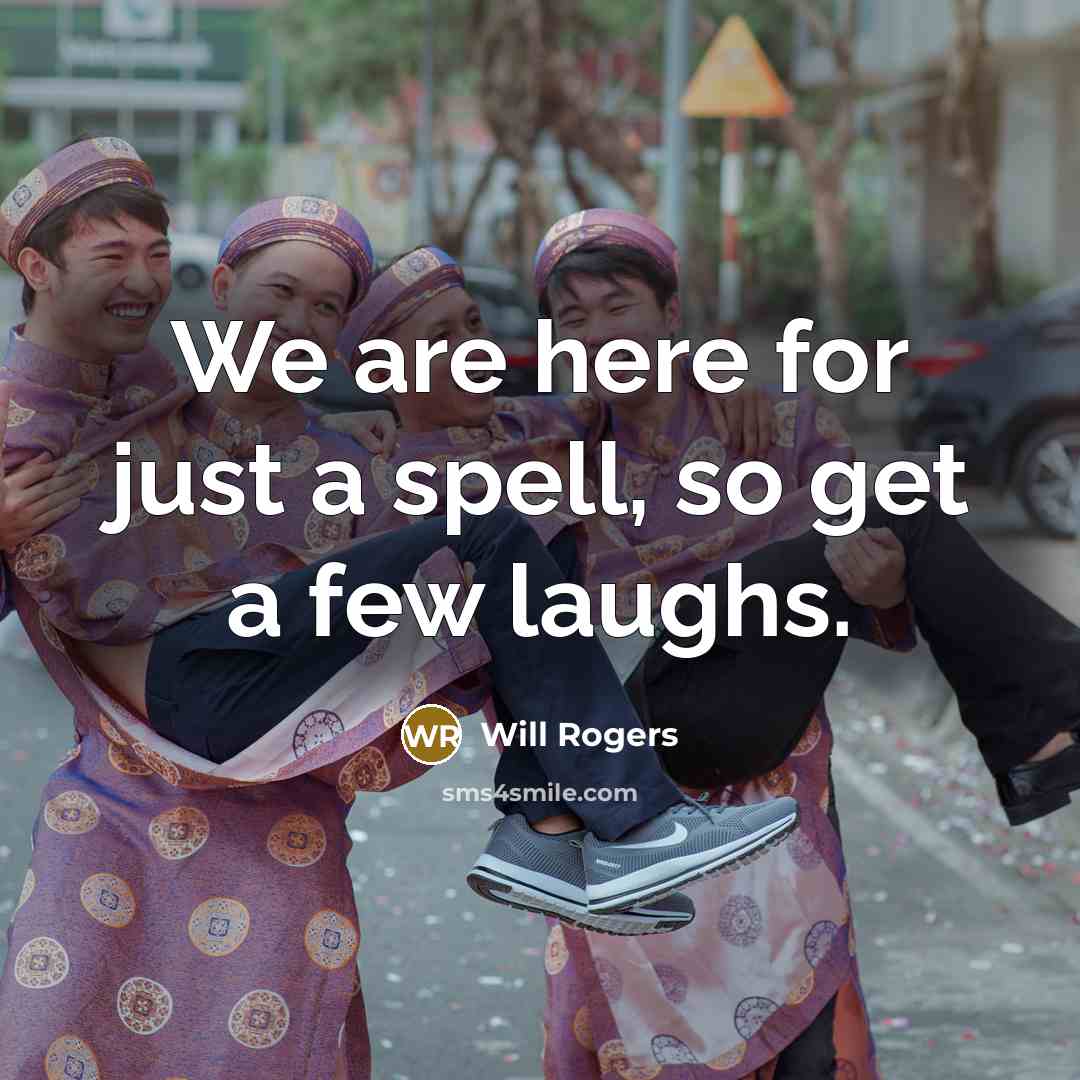 “We are here for just a spell, so get a…” quote by Will Rogers