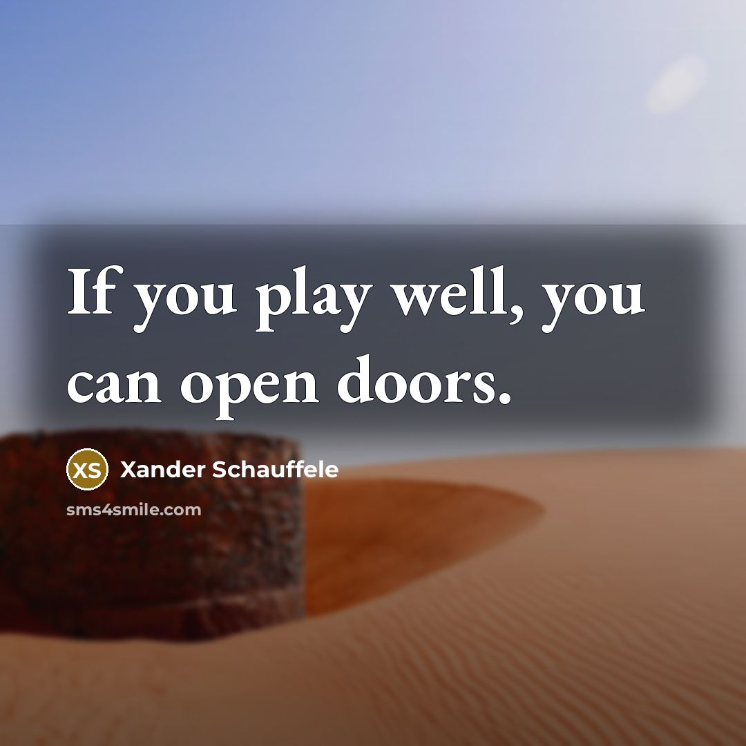 “If you play well, you can open doors.…” quote by Xander Schauffele