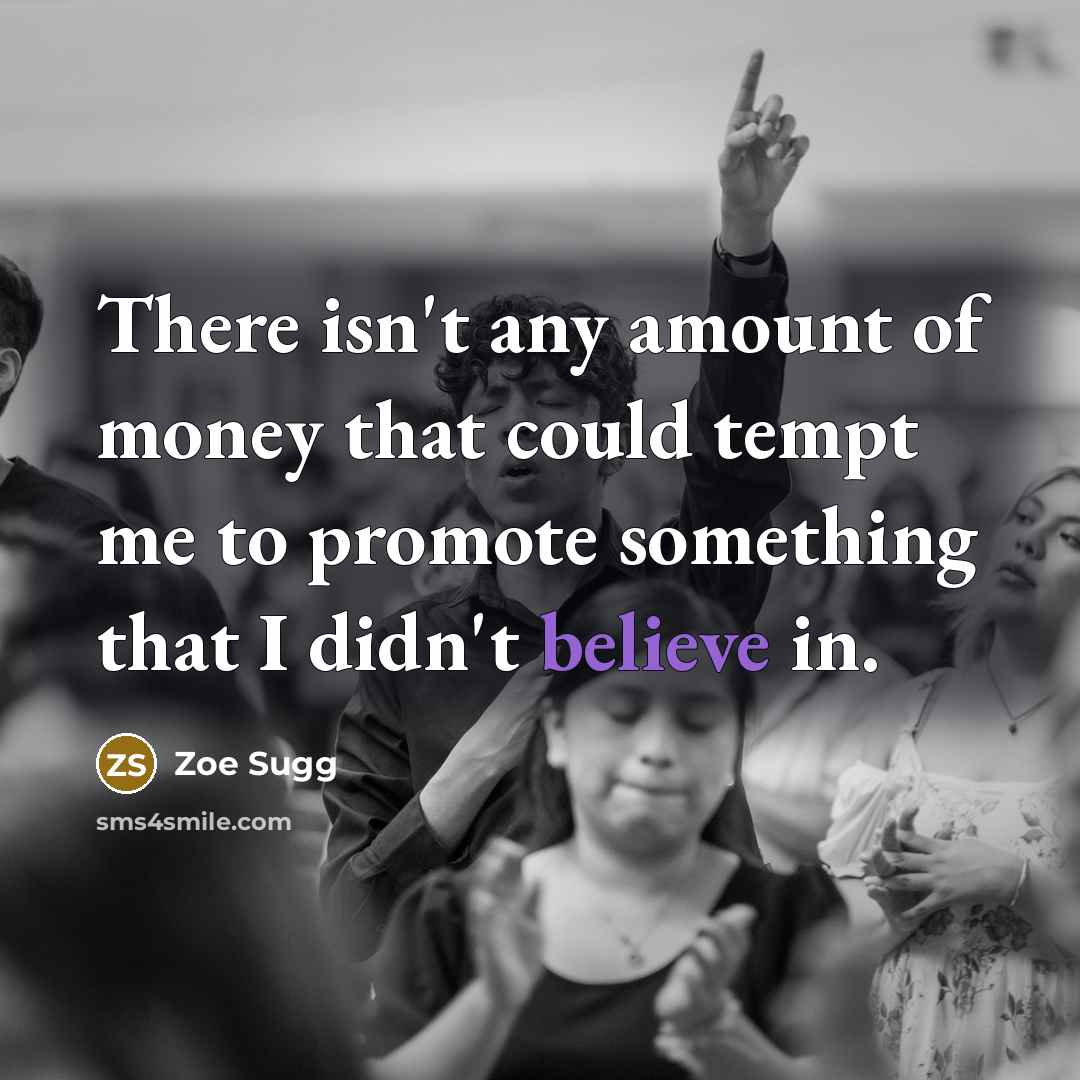 “There isn't any amount of money that could tempt me…” quote by Zoe Sugg