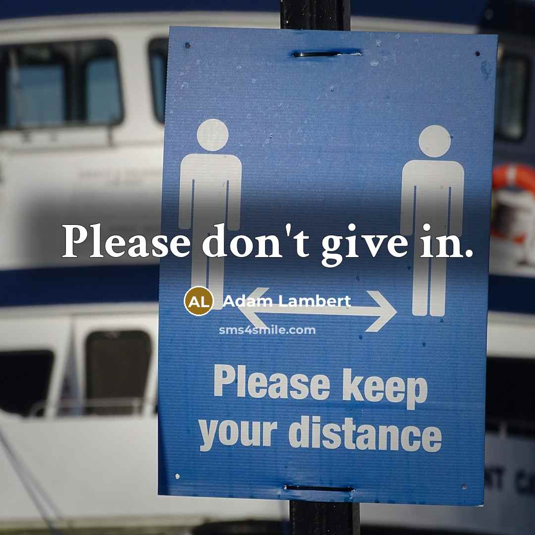 “Please don't give in.…” quote by Adam Lambert