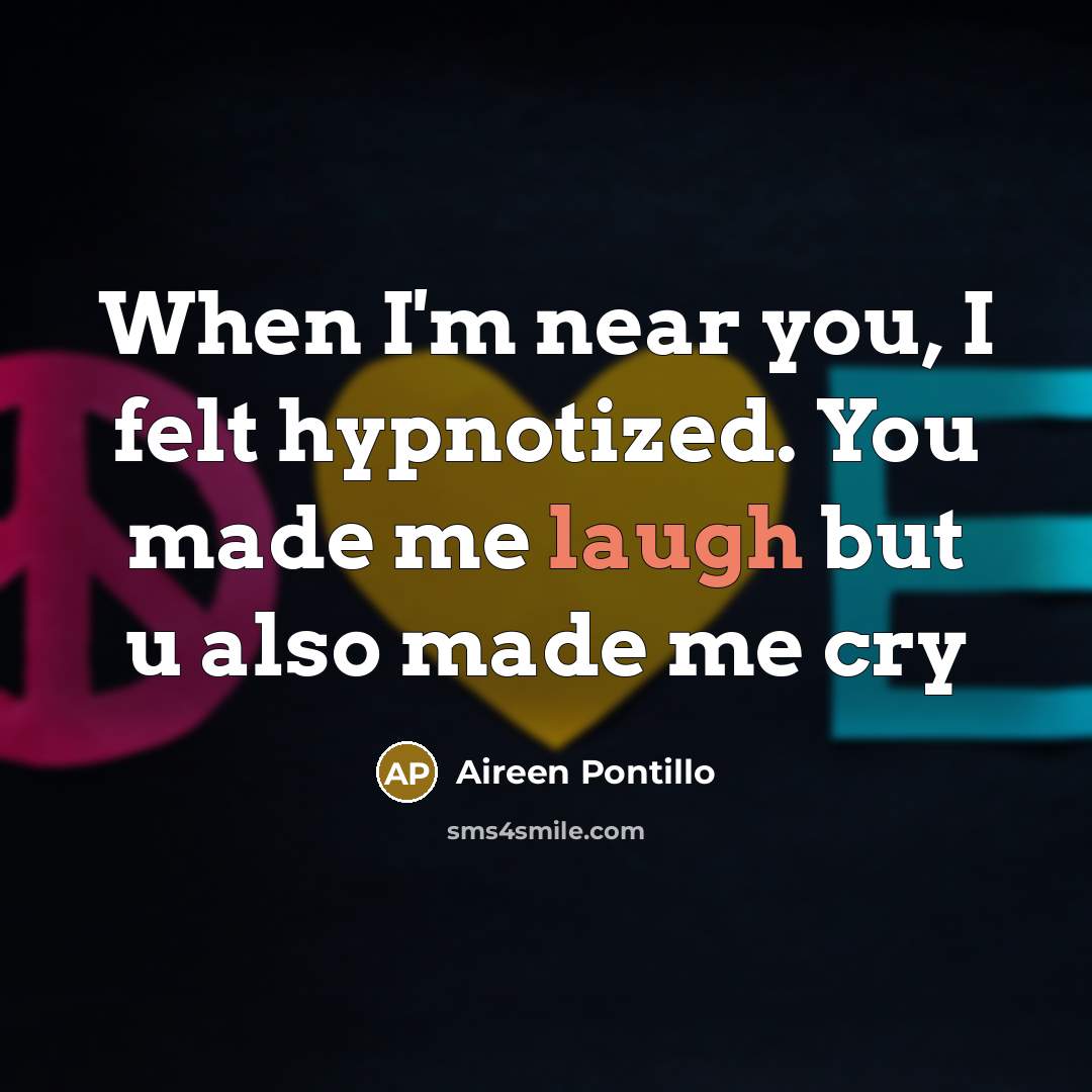 “When I'm near you, I felt hypnotized. You made me…” quote by Aireen Pontillo
