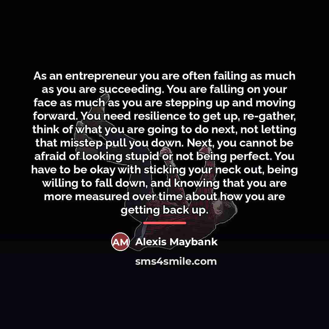 “As an entrepreneur you are often failing as much as…” quote by Alexis Maybank