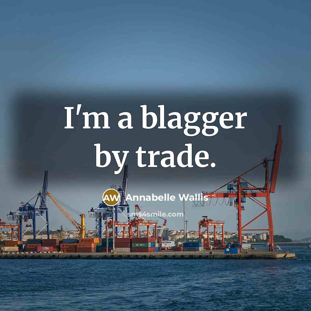 “I'm a blagger by trade.…” quote by Annabelle Wallis