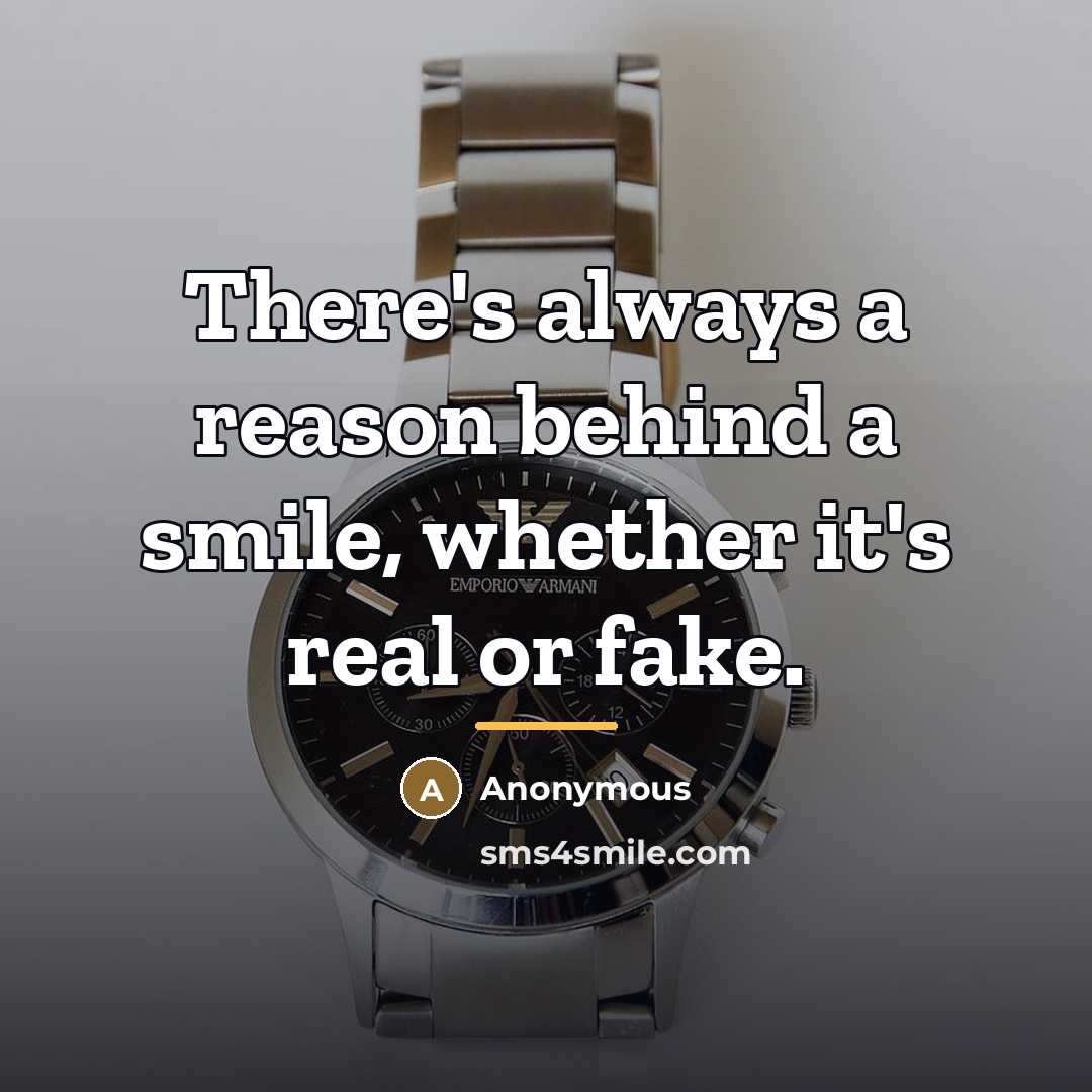 “There's always a reason behind a smile, whether it's real…” quote by Anonymous