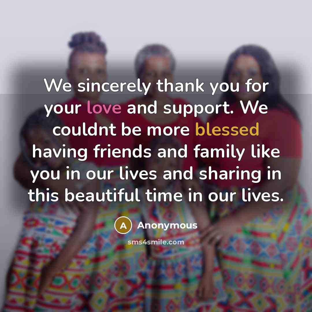 “We sincerely thank you for your love and support. We…” quote by Anonymous