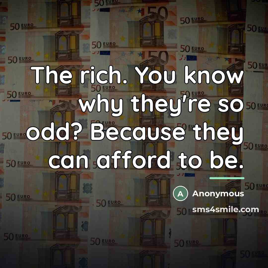 “The rich. You know why they're so odd? Because they…” quote by Batman (1989