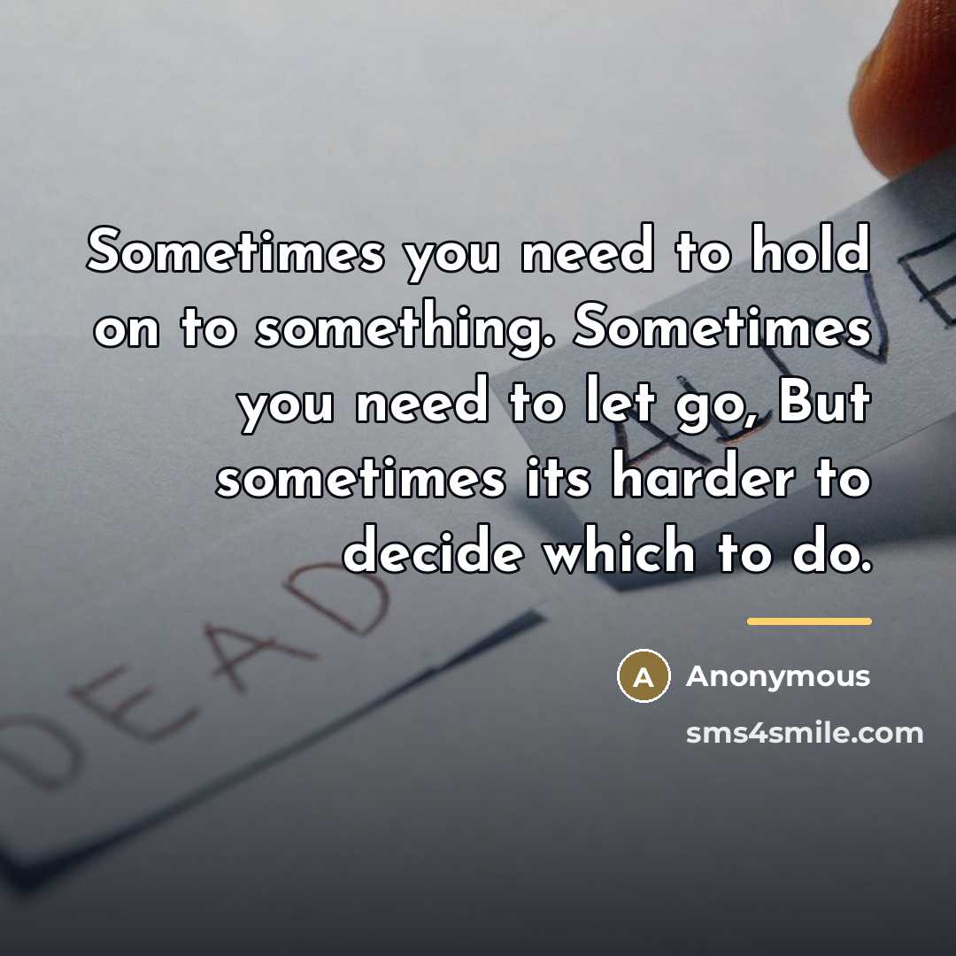 “Sometimes you need to hold on to something. Sometimes you…” quote by Anonymous