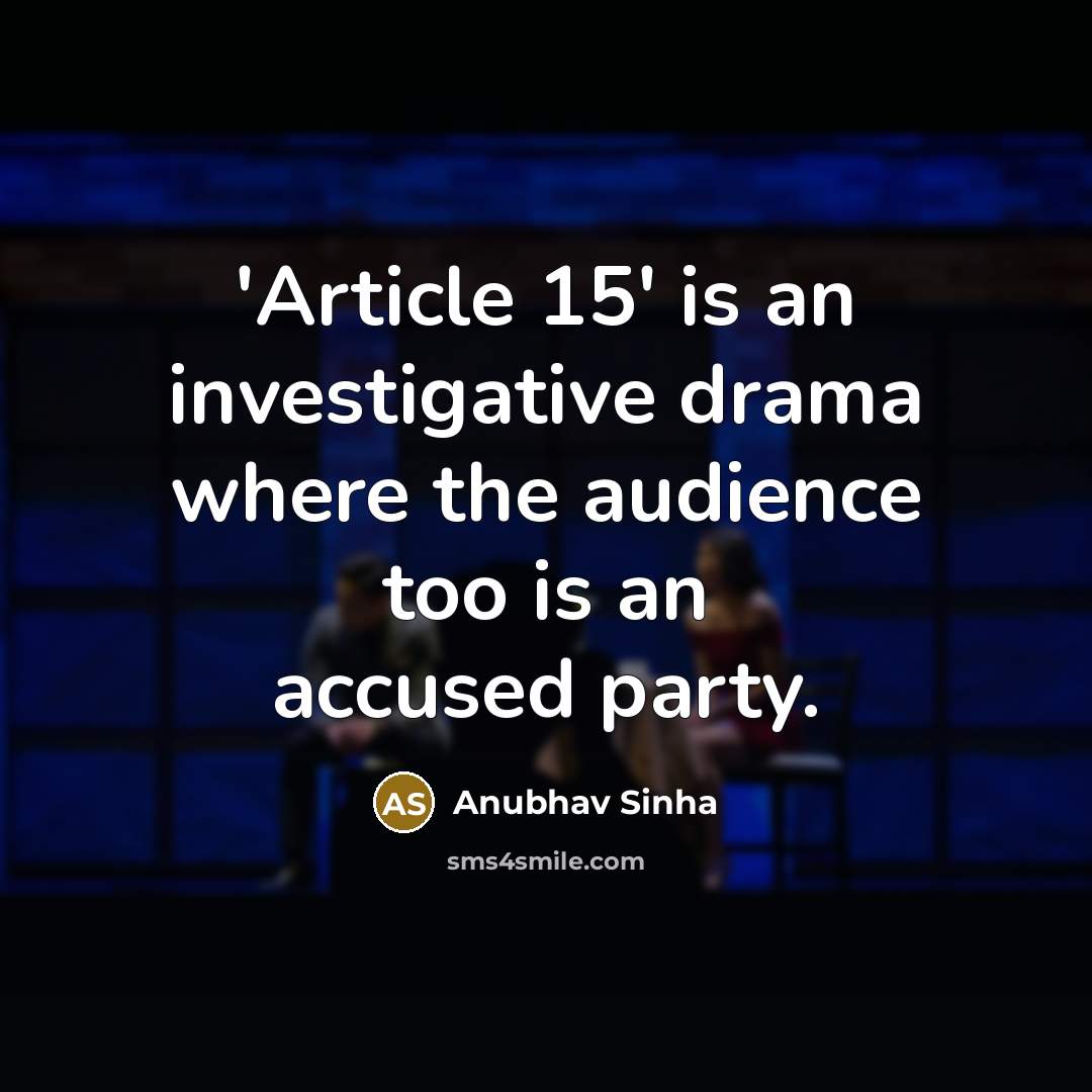 “'Article 15' is an investigative drama where the audience too…” quote by Anubhav Sinha