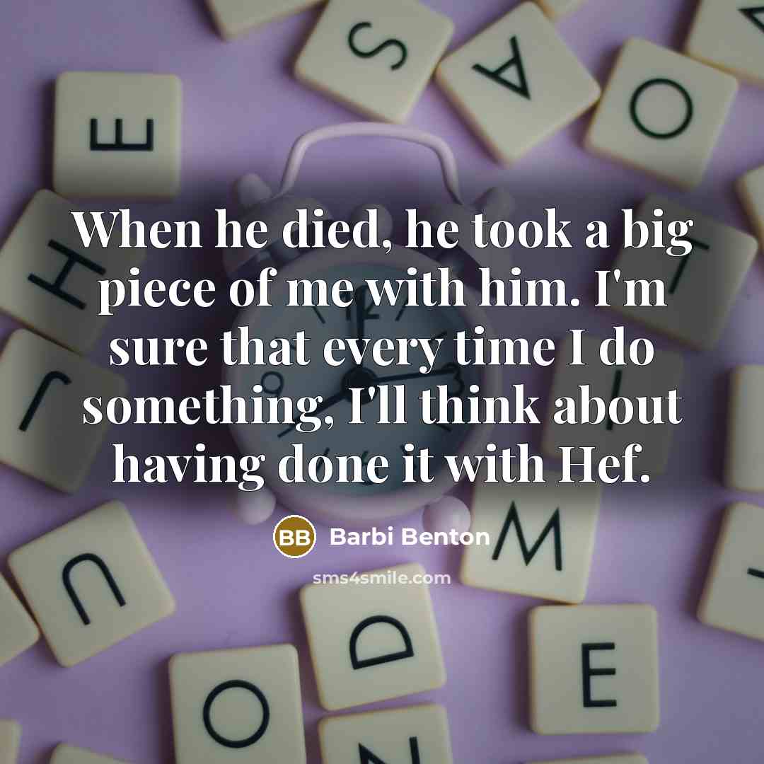 “When he died, he took a big piece of me…” quote by Barbi Benton