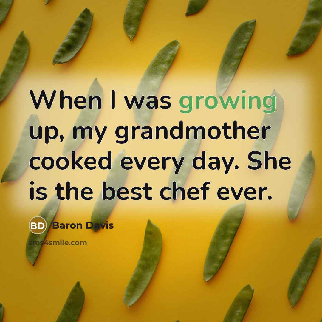 “When I was growing up, my grandmother cooked every day.…” quote by Baron Davis