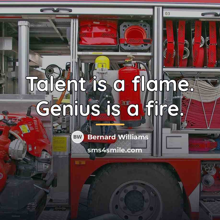 “Talent is a flame. Genius is a fire.…” quote by Bernard Williams