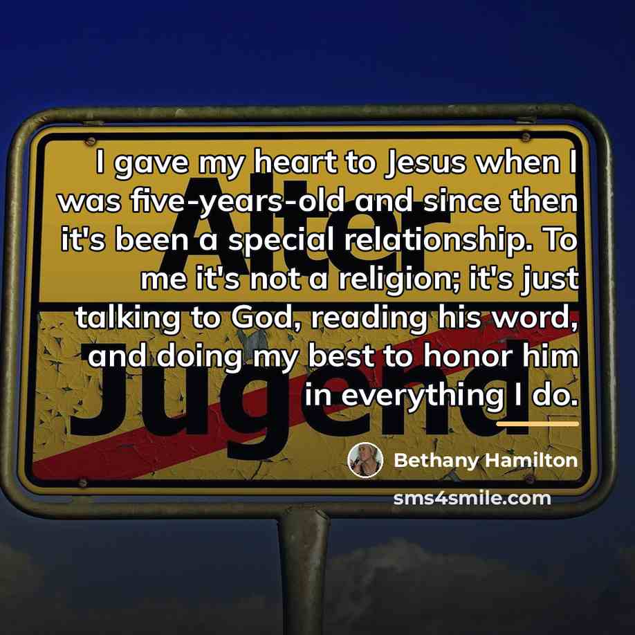 “I gave my heart to Jesus when I was five-years-old…” quote by Bethany Hamilton