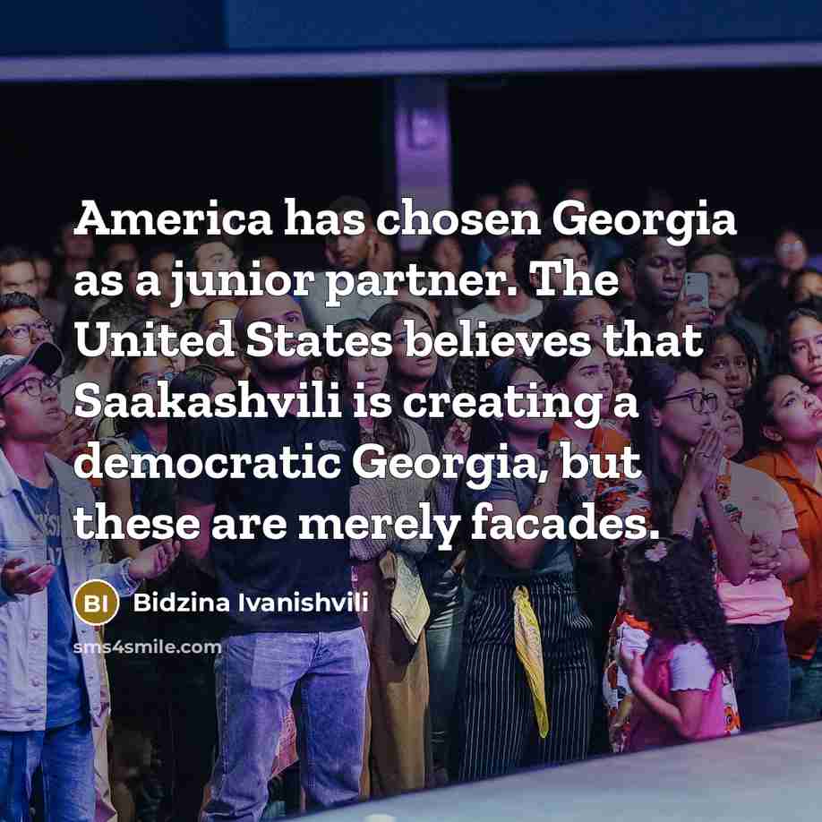 “America has chosen Georgia as a junior partner. The United…” quote by Bidzina Ivanishvili
