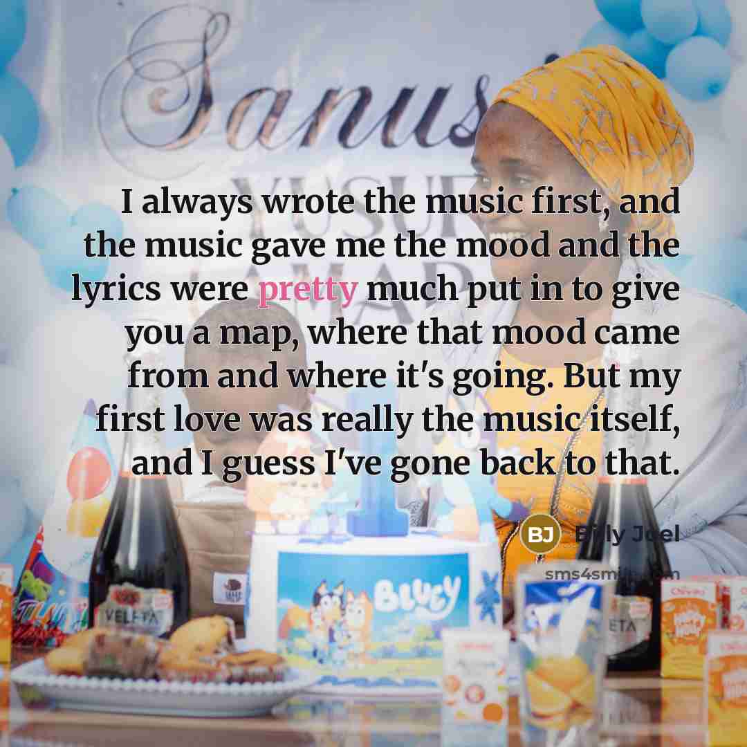 “I always wrote the music first, and the music gave…” quote by Billy Joel