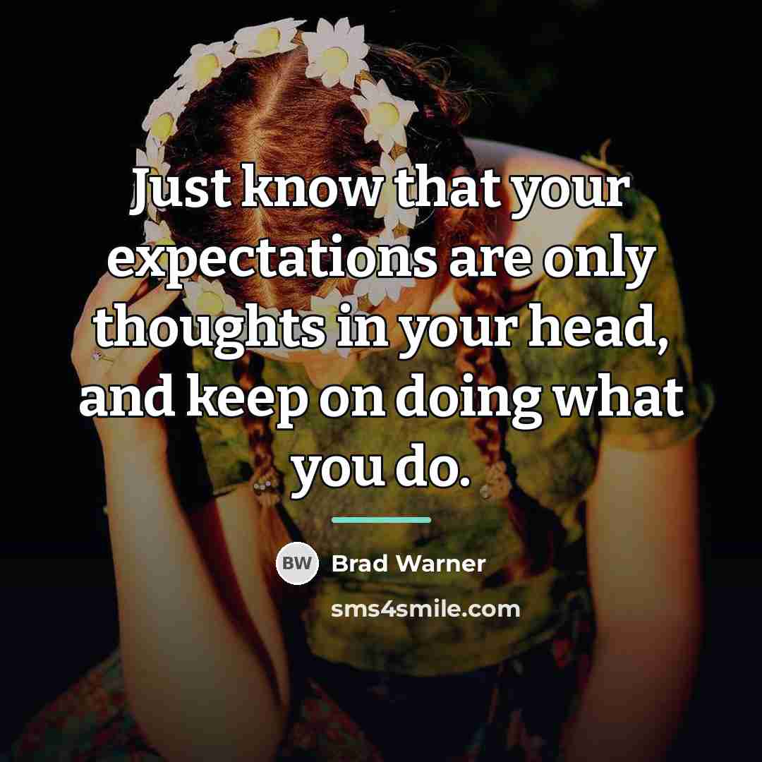 “Just know that your expectations are only thoughts in your…” quote by Brad Warner