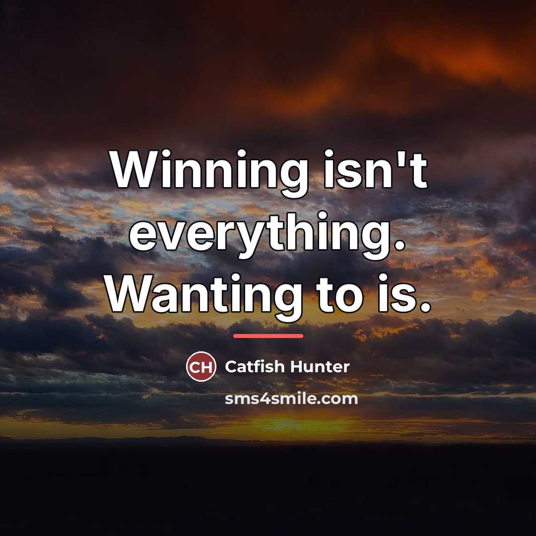 “Winning isn't everything. Wanting to is.…” quote by Catfish Hunter