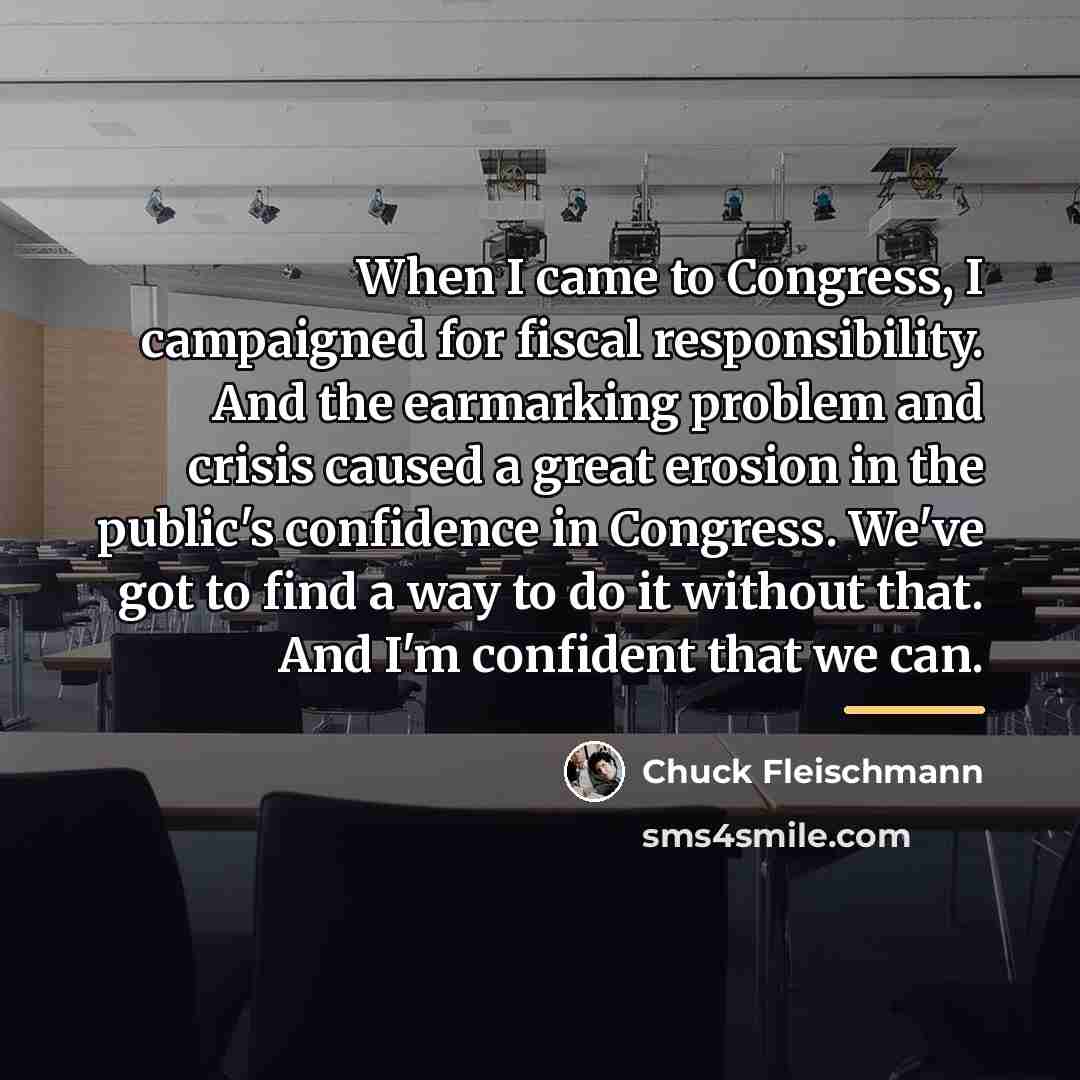 “When I came to Congress, I campaigned for fiscal responsibility.…” quote by Chuck Fleischmann