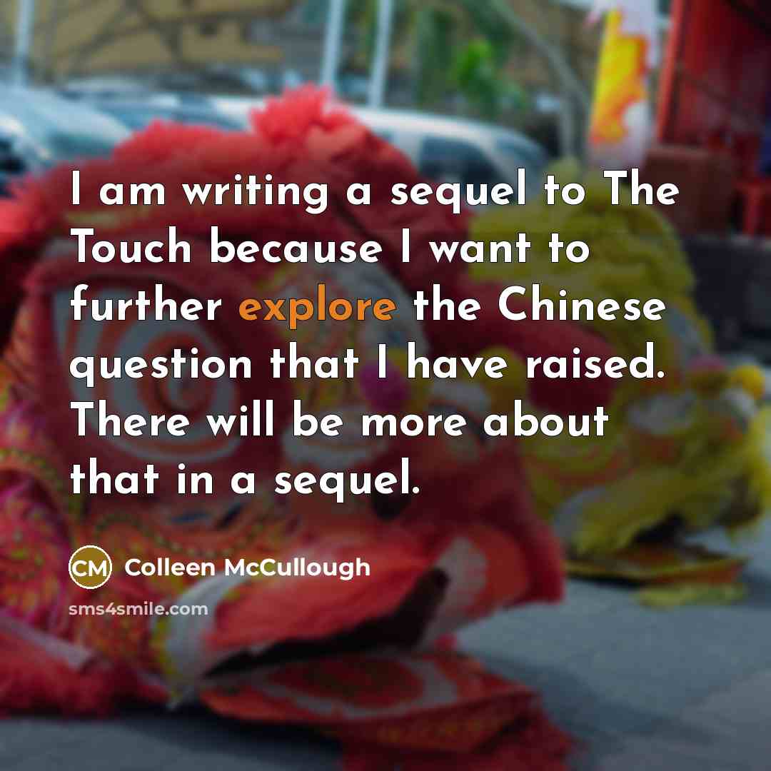 “I am writing a sequel to The Touch because I…” quote by Colleen McCullough