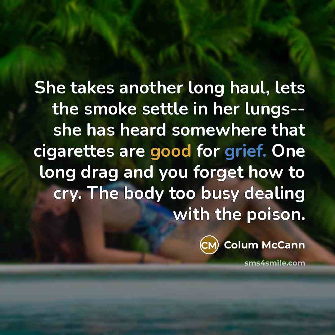 “She takes another long haul, lets the smoke settle in…” quote by Colum McCann