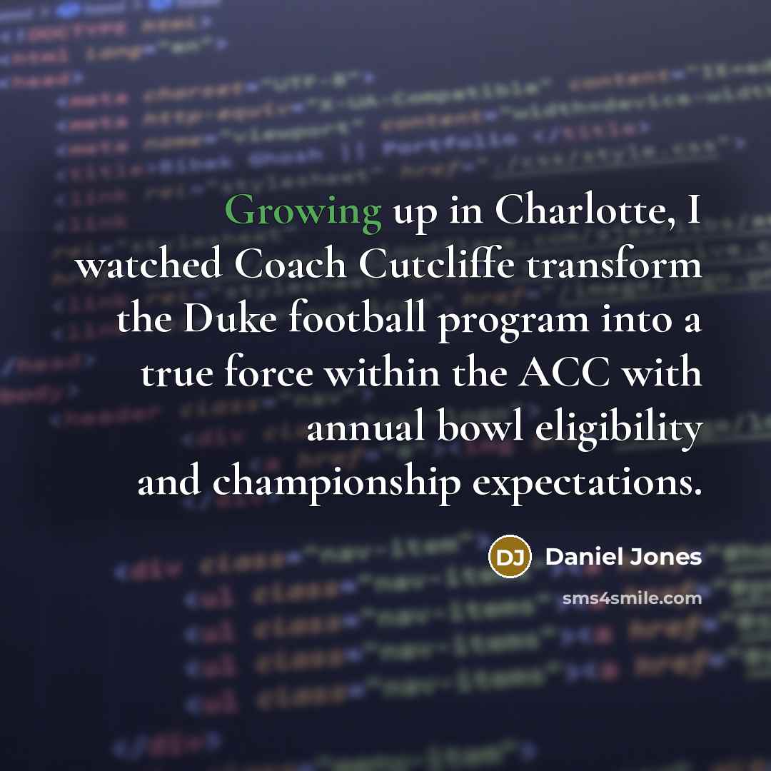 “Growing up in Charlotte, I watched Coach Cutcliffe transform the…” quote by Daniel Jones