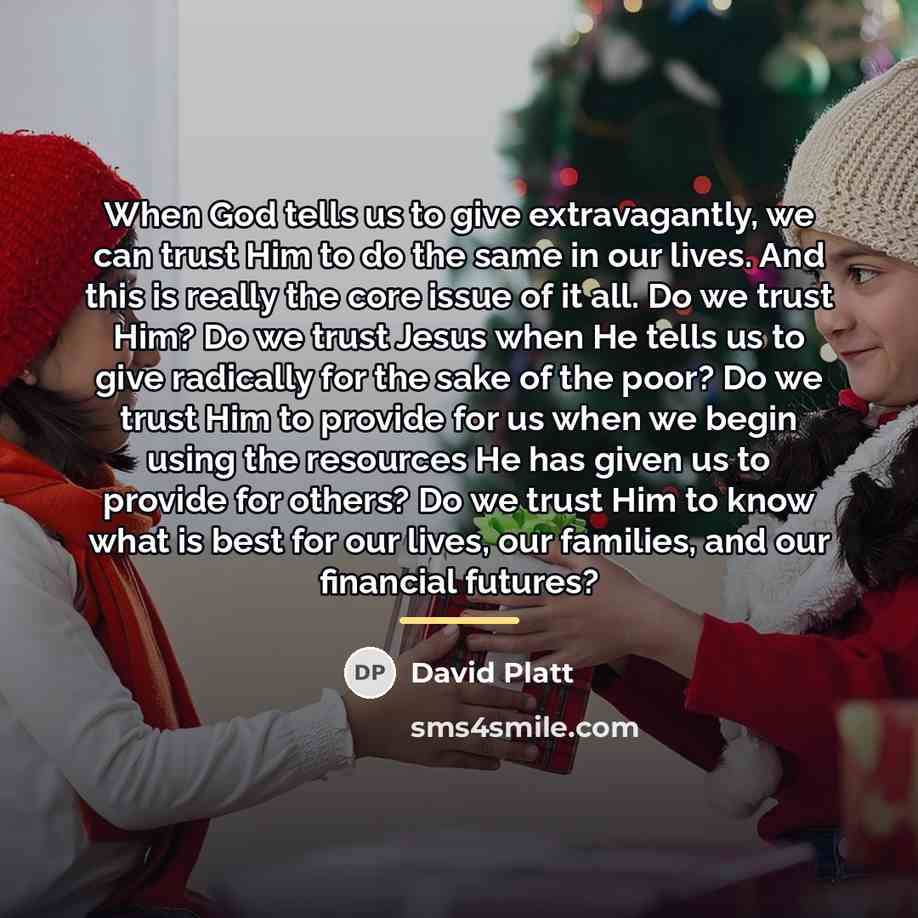 “When God tells us to give extravagantly, we can trust…” quote by David Platt