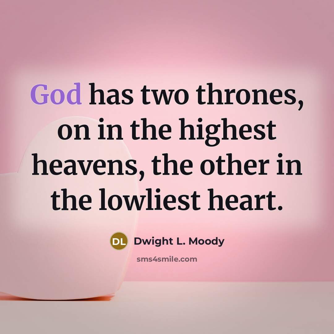 “God has two thrones, on in the highest heavens, the…” quote by Dwight L. Moody