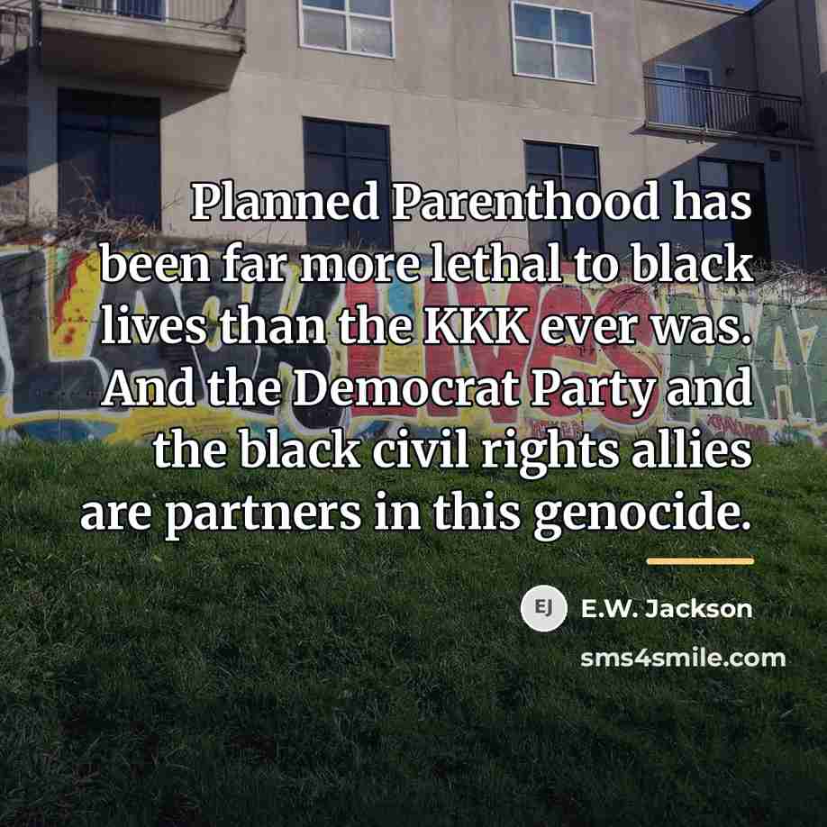 “Planned Parenthood has been far more lethal to black lives…” quote by E.W. Jackson